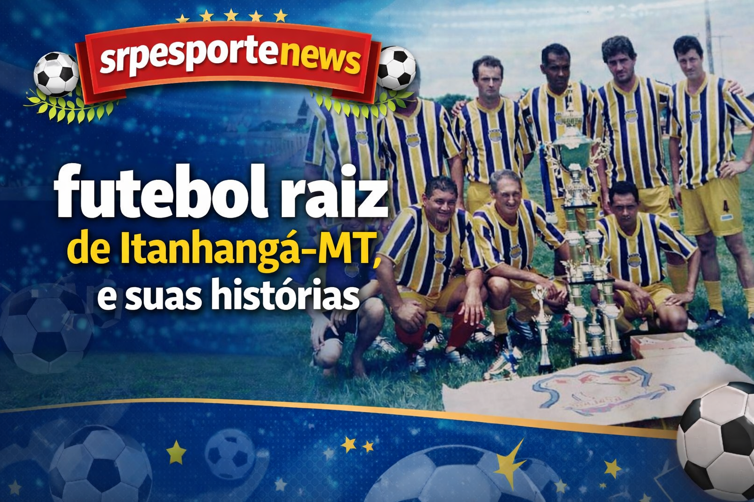 Itanhangá-MT: Faz aniversário de 26 anos e recebe homenagem aos pioneiros do futebol amador Raiz