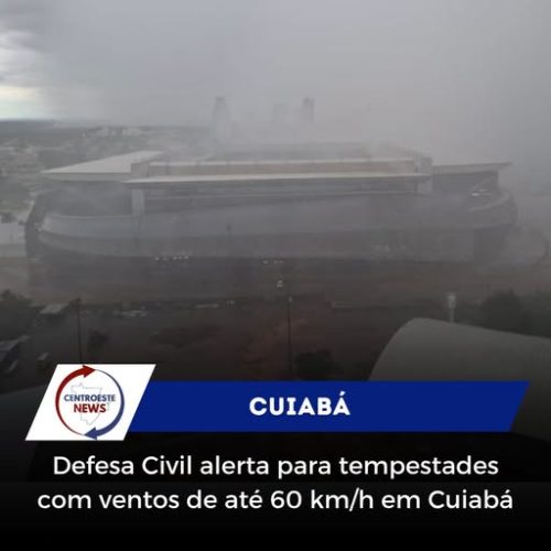 ALERTA GERAL: Defesa civil alerta para temporais com ventos de até 60km/h em Cuiabá