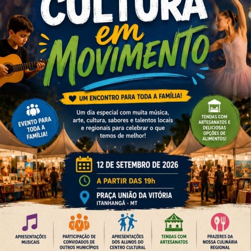 Itanhangá- MT: Cultura em Movimento promete reunir música, arte, sabores e talentos em Itanhangá