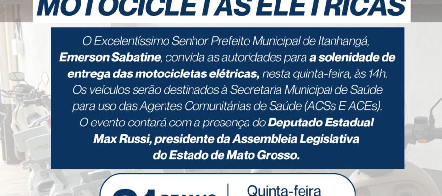 Itanhangá-MT: Prefeito Emerson Sabatine convida autoridades para entrega oficial de motocicletas elétricas em Itanhangá