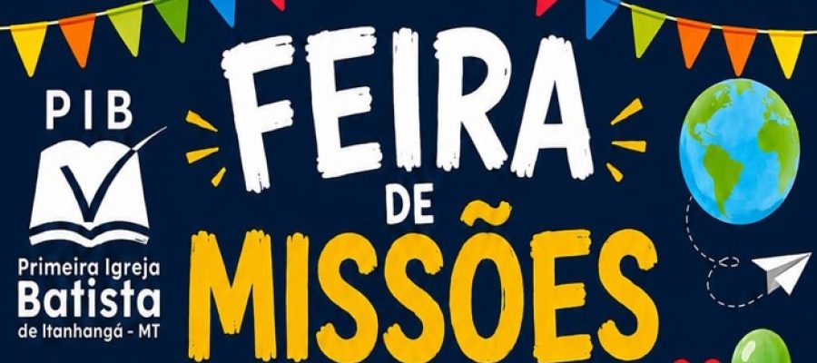 Itanhangá-MT: Primeira Igreja Batista realiza Feira das Missões em apoio ao trabalho missionário