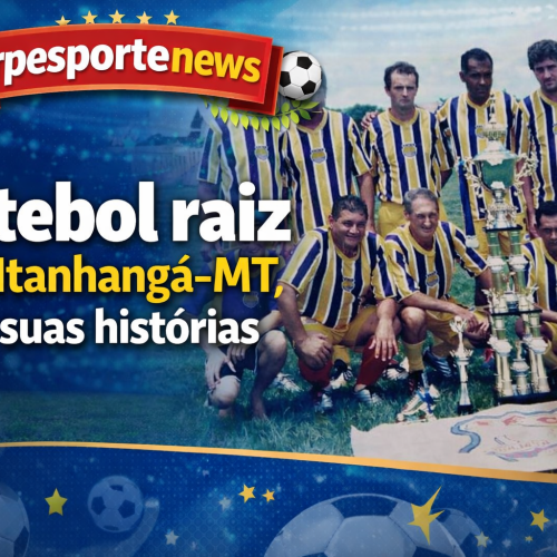 Itanhangá-MT: Faz aniversário de 26 anos e recebe homenagem aos pioneiros do futebol amador Raiz